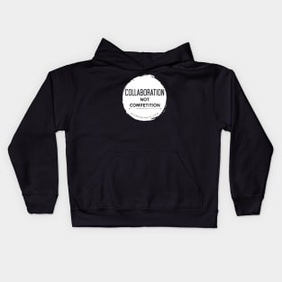 Collaboration, Not Competition Kids Hoodie